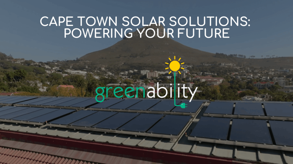 Cape Town Solar Solutions: Powering Your Future with Greenability